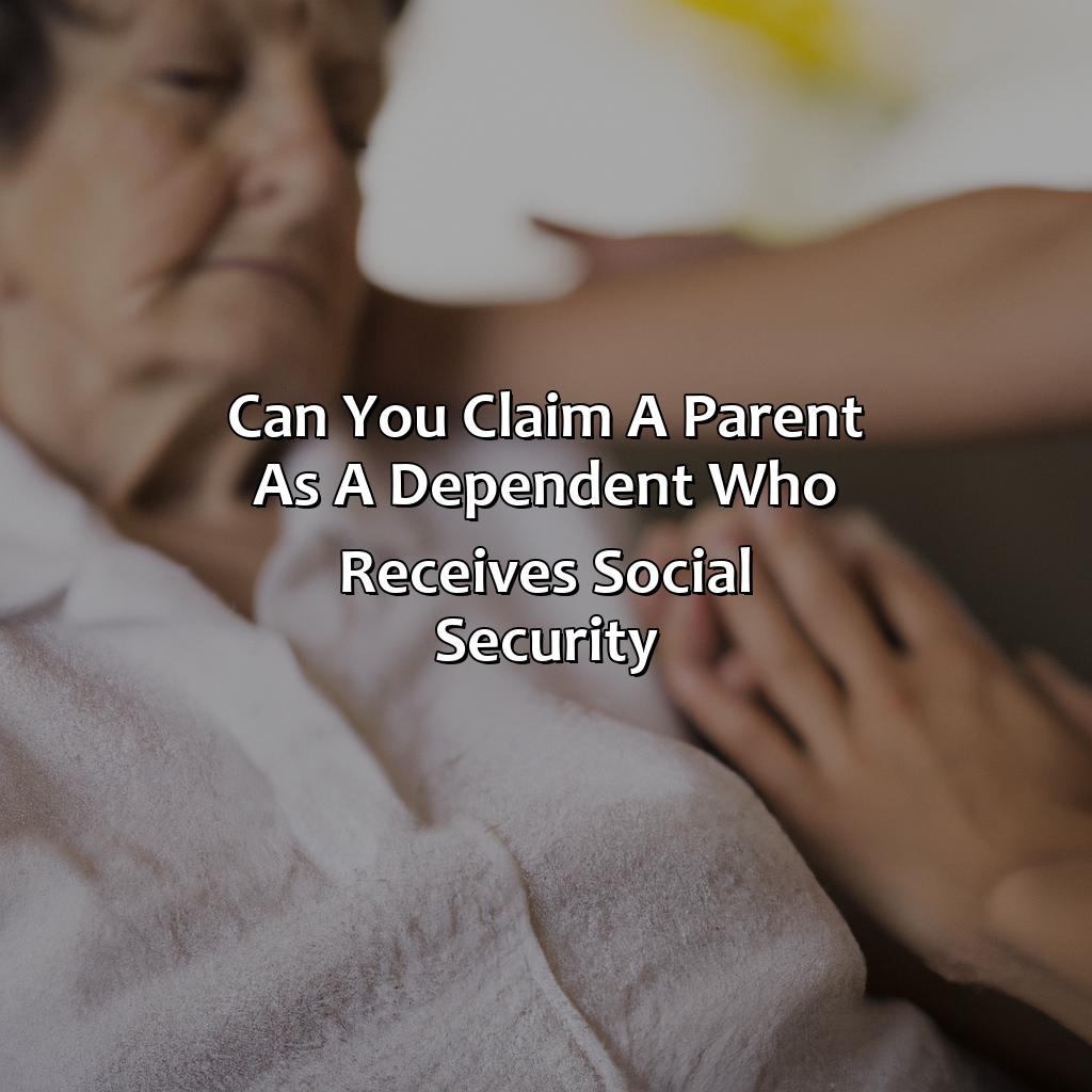 Can You Claim A Parent As A Dependent Who Receives Social Security?