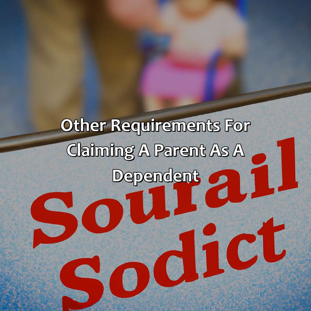 Other requirements for claiming a parent as a dependent-can you claim a parent as a dependent who receives social security?, 