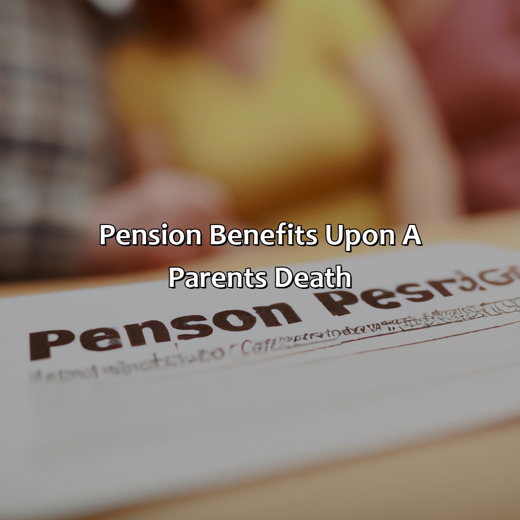 Pension Benefits Upon a Parent