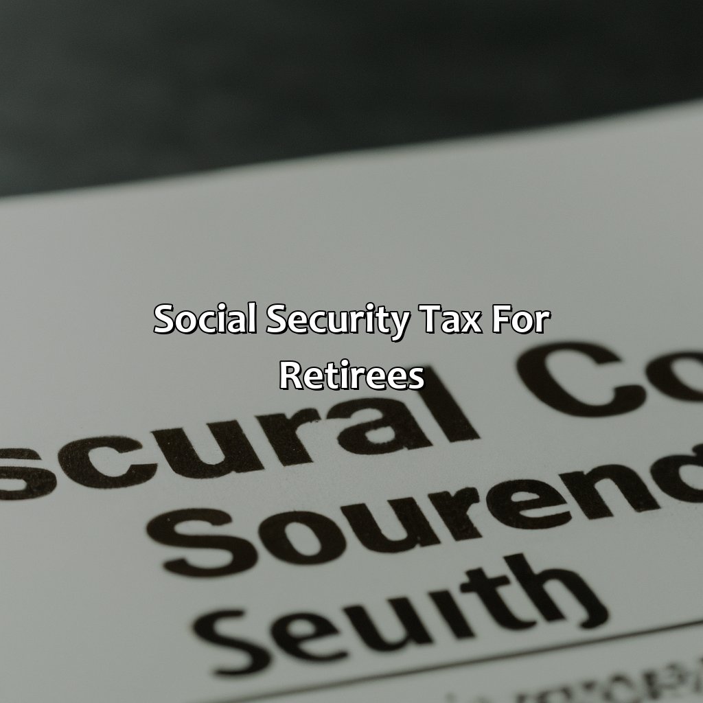 Social Security Tax for Retirees-do you pay social security tax when retired?, 