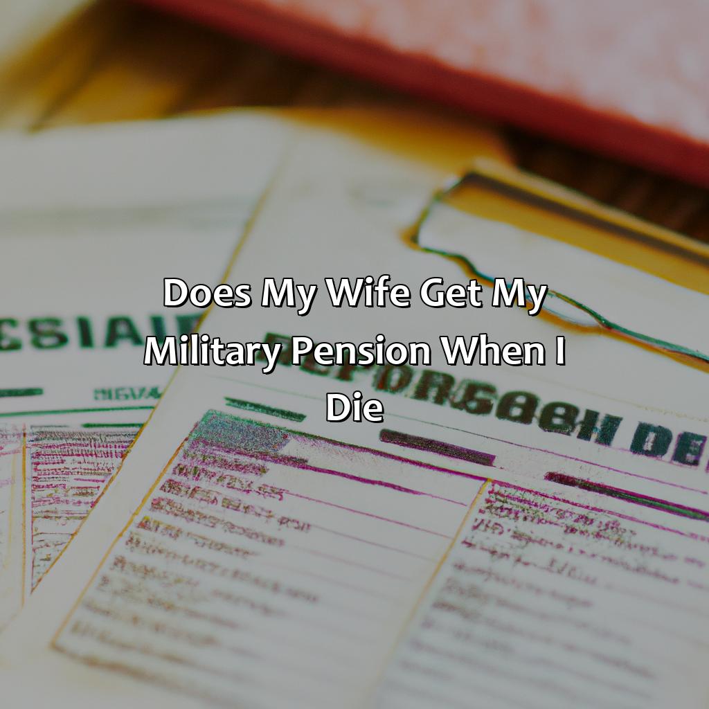 Does My Wife Get My Military Pension When I Die?