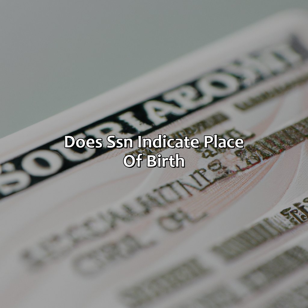 Does SSN indicate place of birth?-does your social security number tell where you were born?, 