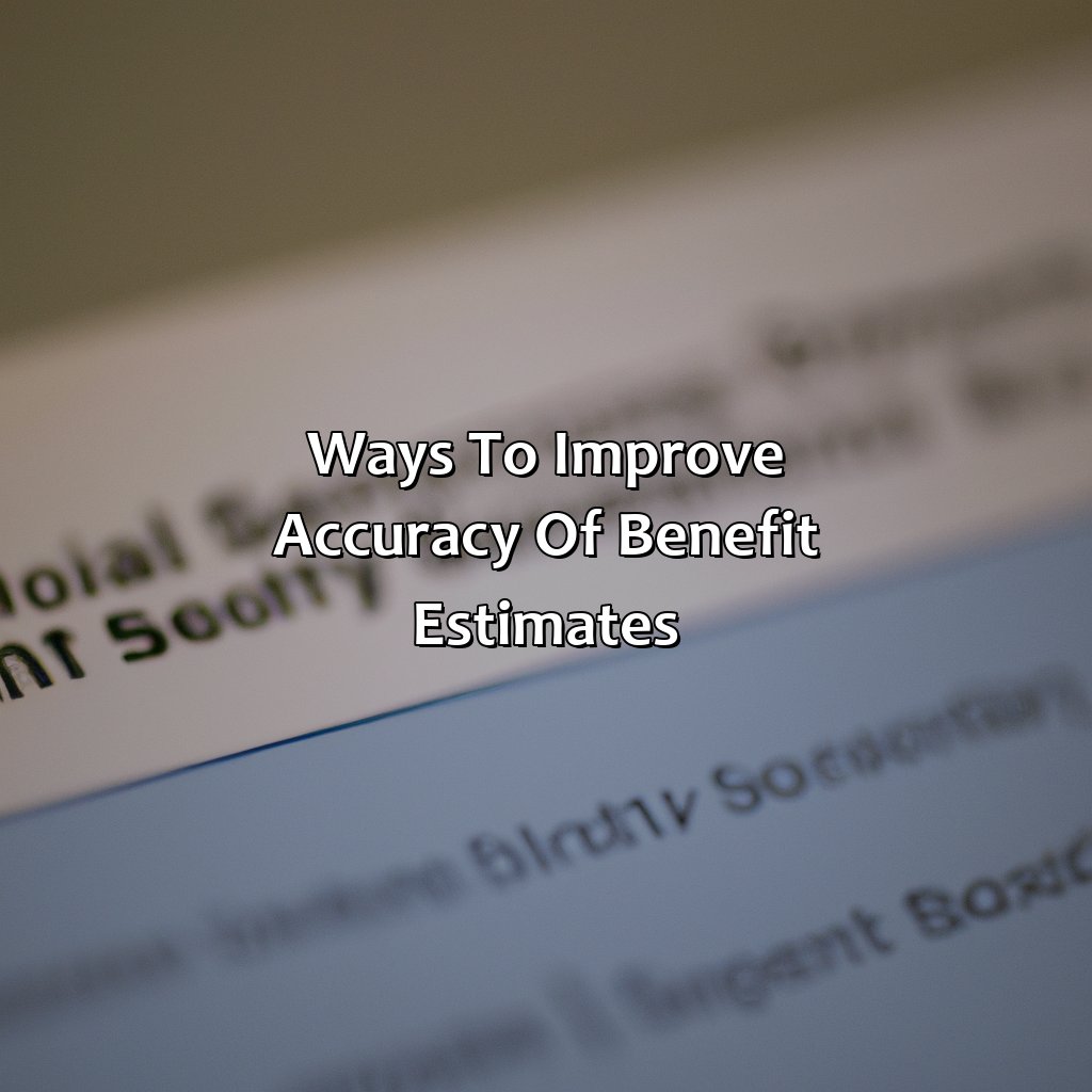 Ways to Improve Accuracy of Benefit Estimates-how accurate are social security benefit estimates?, 