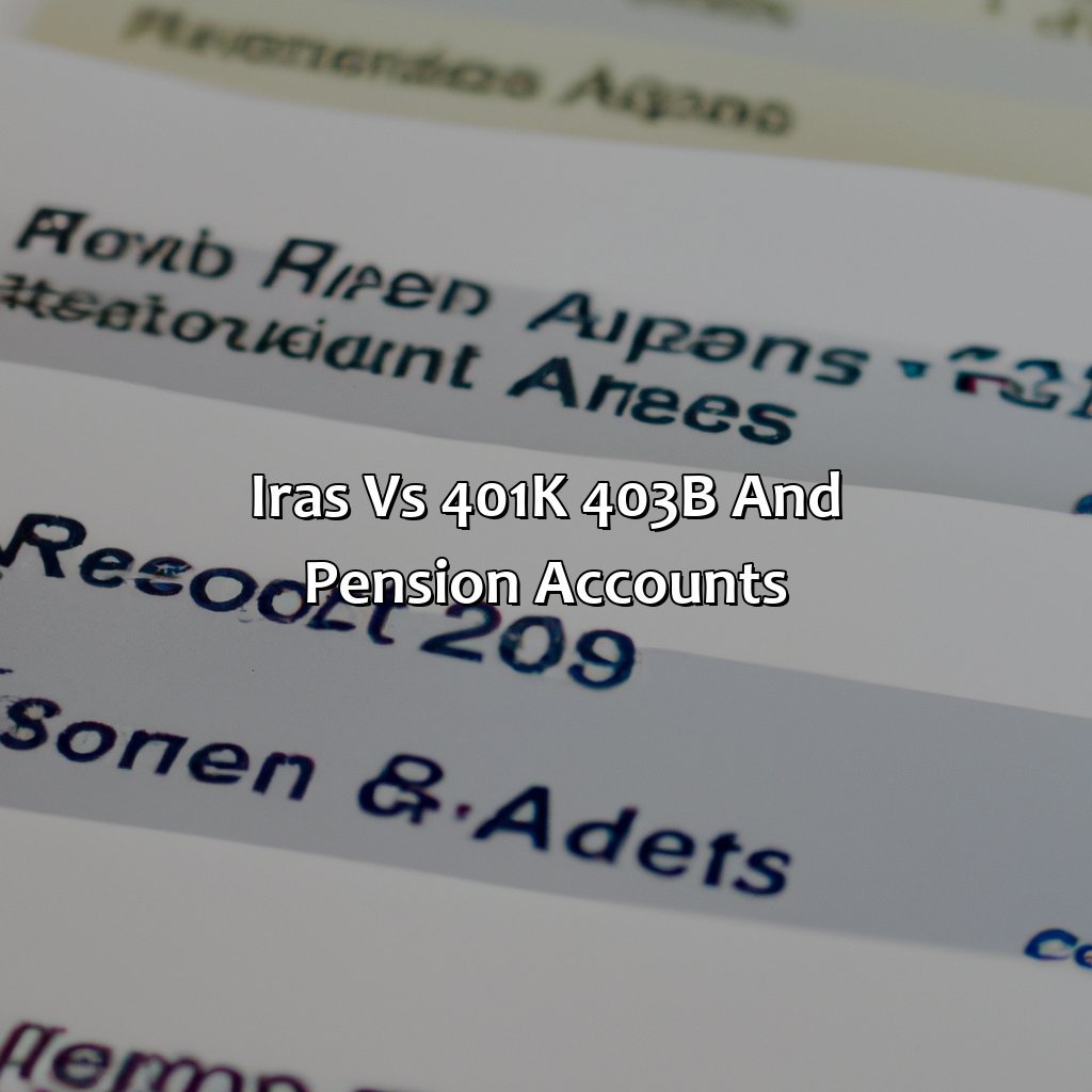 IRAs vs 401(k), 403(b), and Pension Accounts-how are iras different from 401(k), 403(b), and pension accounts?, 