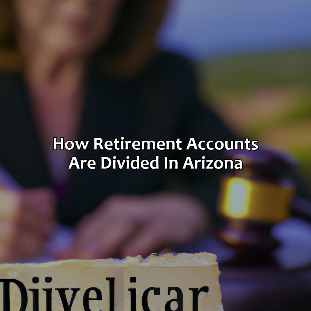 How Retirement Accounts are Divided in Arizona-how are retirement accounts divided in an arizona divorce?, 