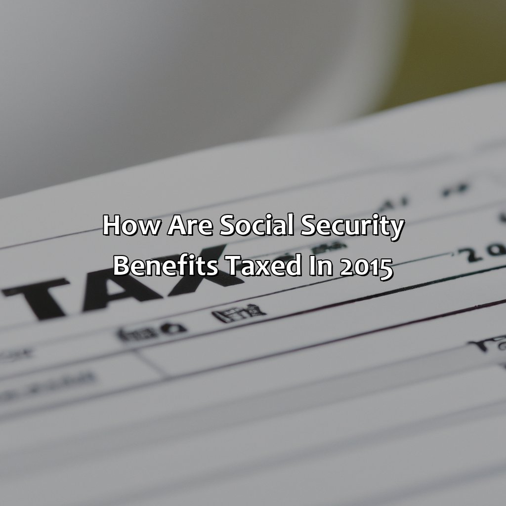 How Are Social Security Benefits Taxed In 2015?