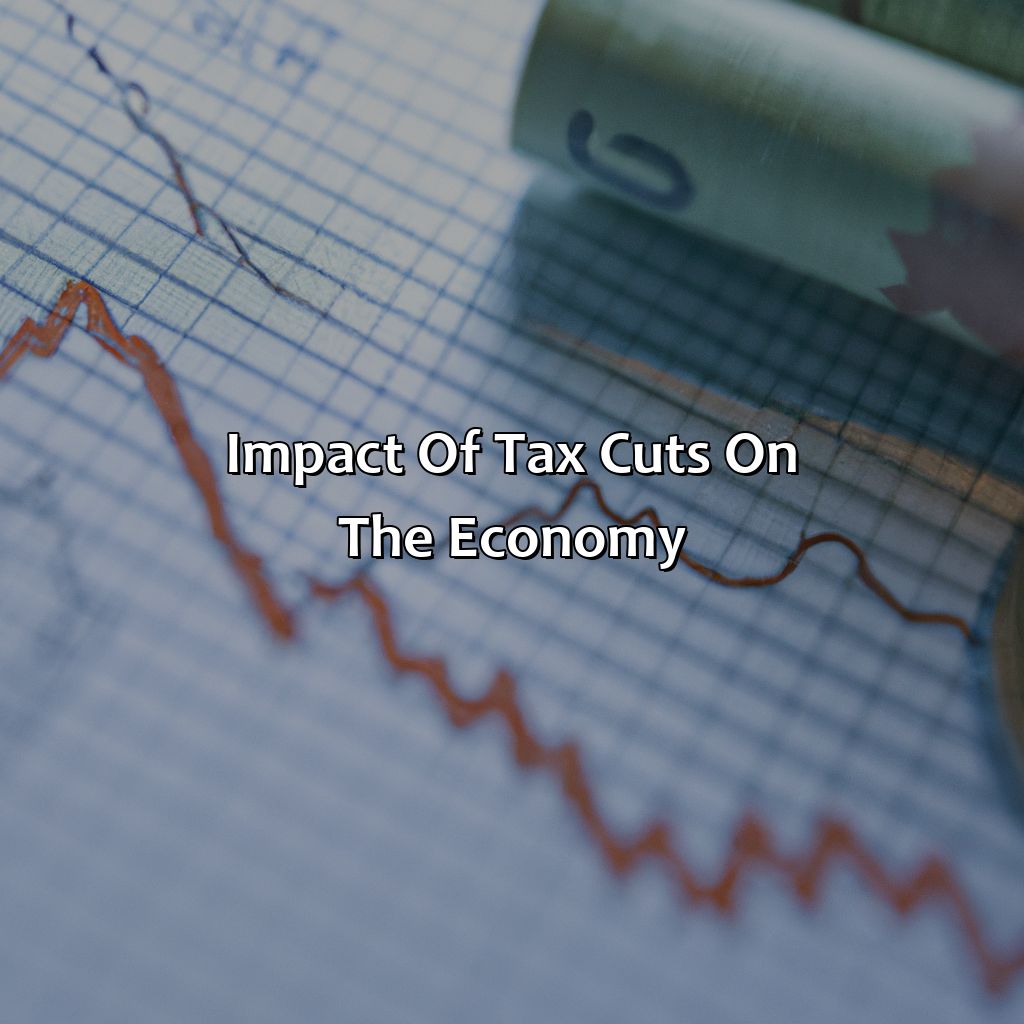 Impact of Tax Cuts on the Economy-how can a tax cut increase investment, and what is the impact on the economy?, 