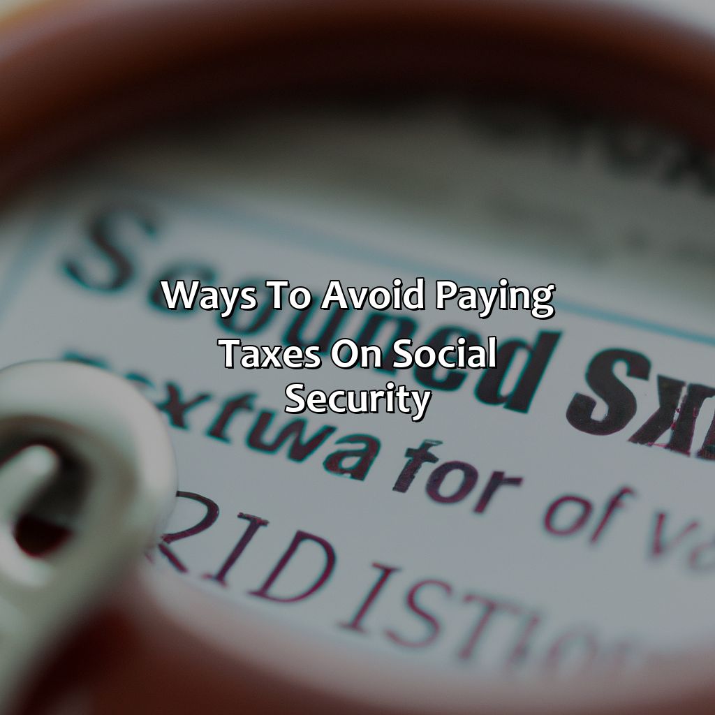 Ways to Avoid Paying Taxes on Social Security-how can i avoid paying taxes on social security?, 