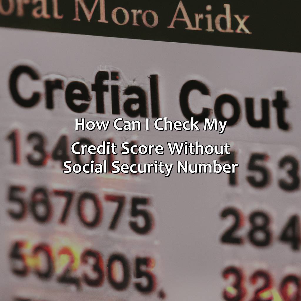 How Can I Check My Credit Score Without Social Security Number?