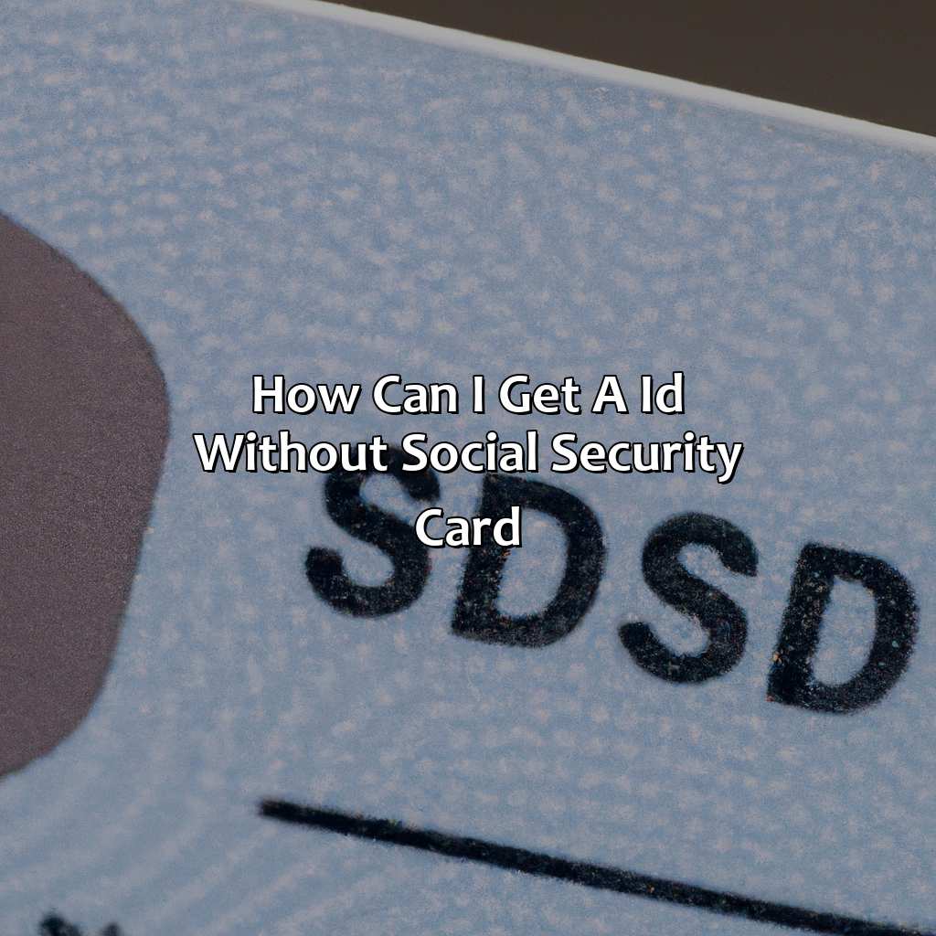 How Can I Get A Id Without Social Security Card?