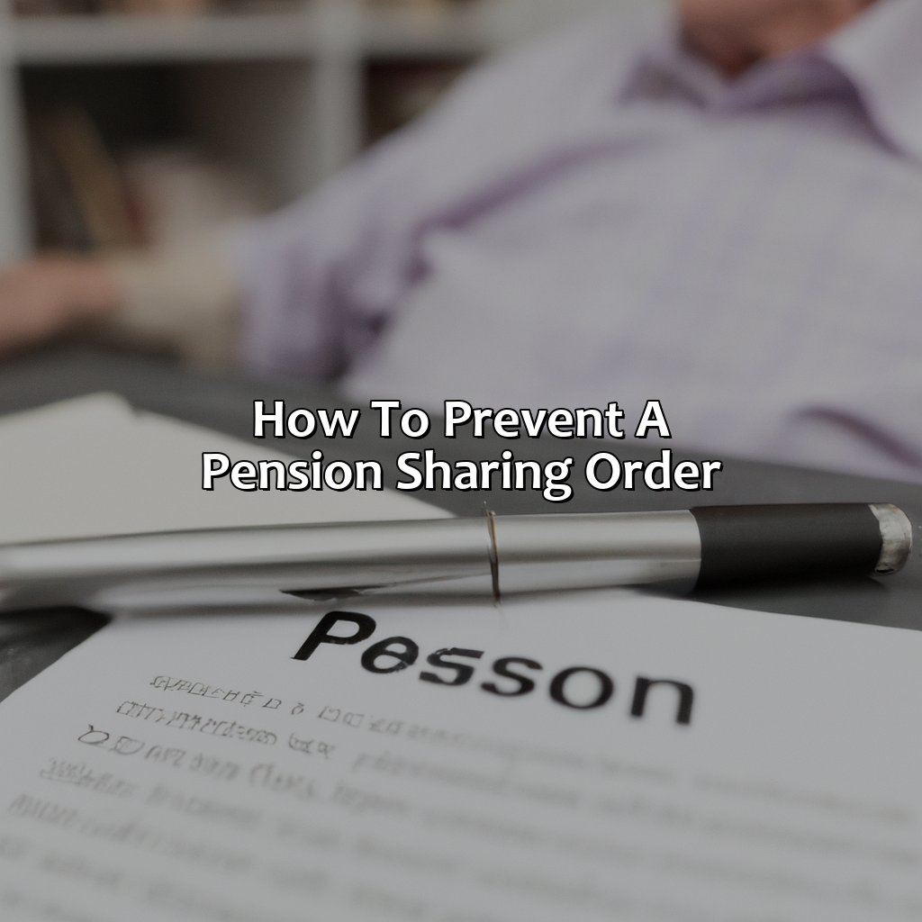 How to prevent a Pension Sharing Order-how can i stop my ex wife getting my pension?, 