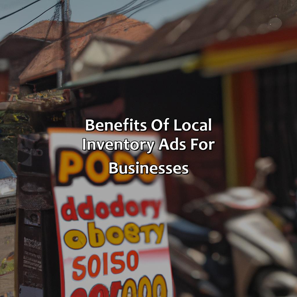 Benefits of Local Inventory Ads for Businesses-how can running a local inventory ad increase your return on investment (roi)?, 