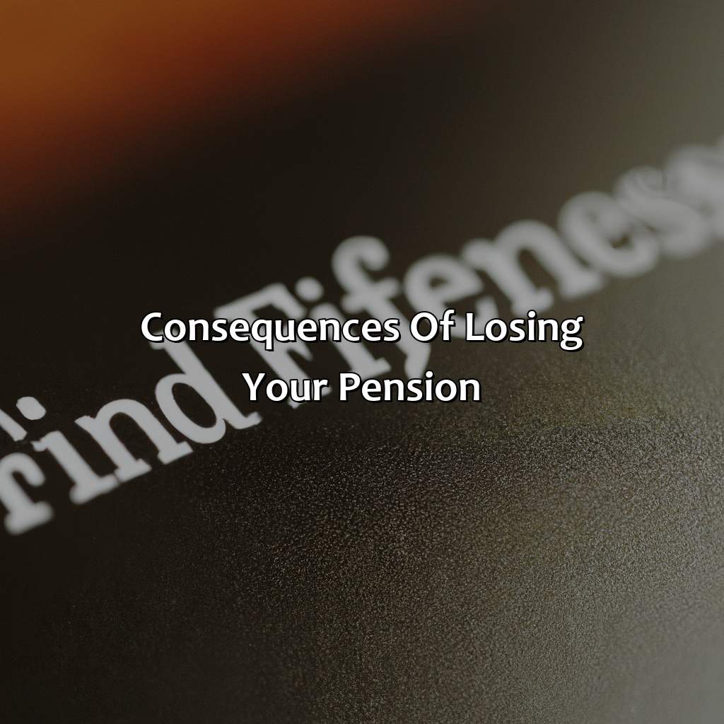 Consequences of losing your pension-how can you lose your pension?, 