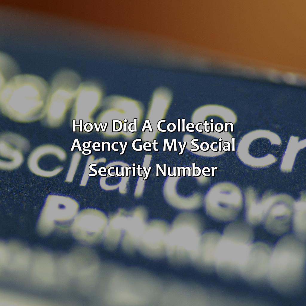 How Did A Collection Agency Get My Social Security Number?