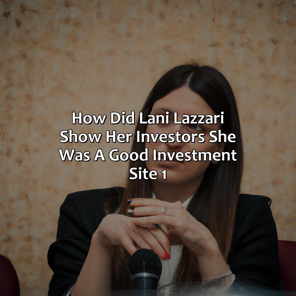 How Did Lani Lazzari Show Her Investors She Was A Good Investment (Site 1)?