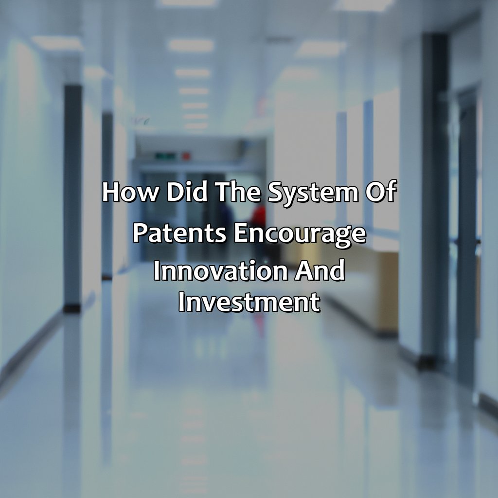 How Did The System Of Patents Encourage Innovation And Investment?