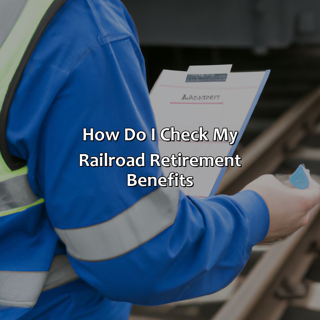 How Do I Check My Railroad Retirement Benefits?