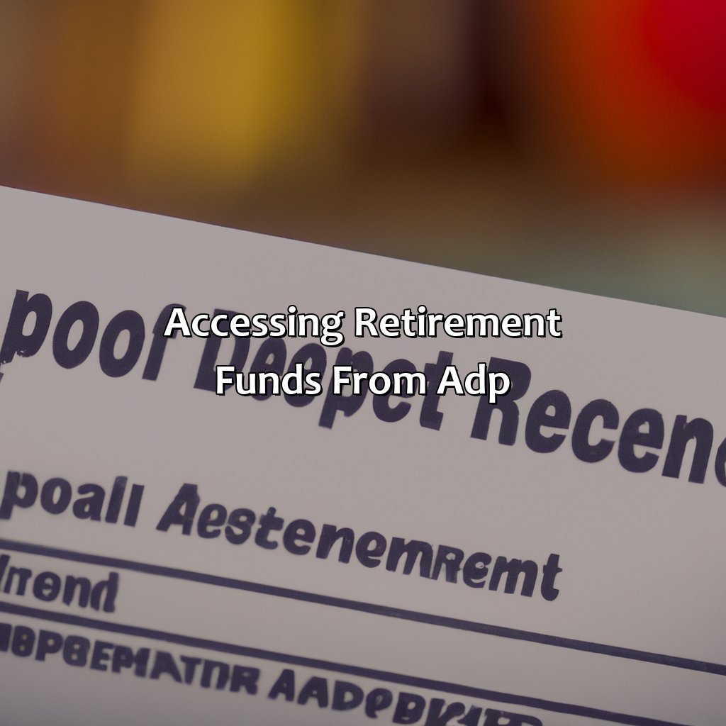 Accessing Retirement Funds from ADP-how do I get my retirement money from adp?, 