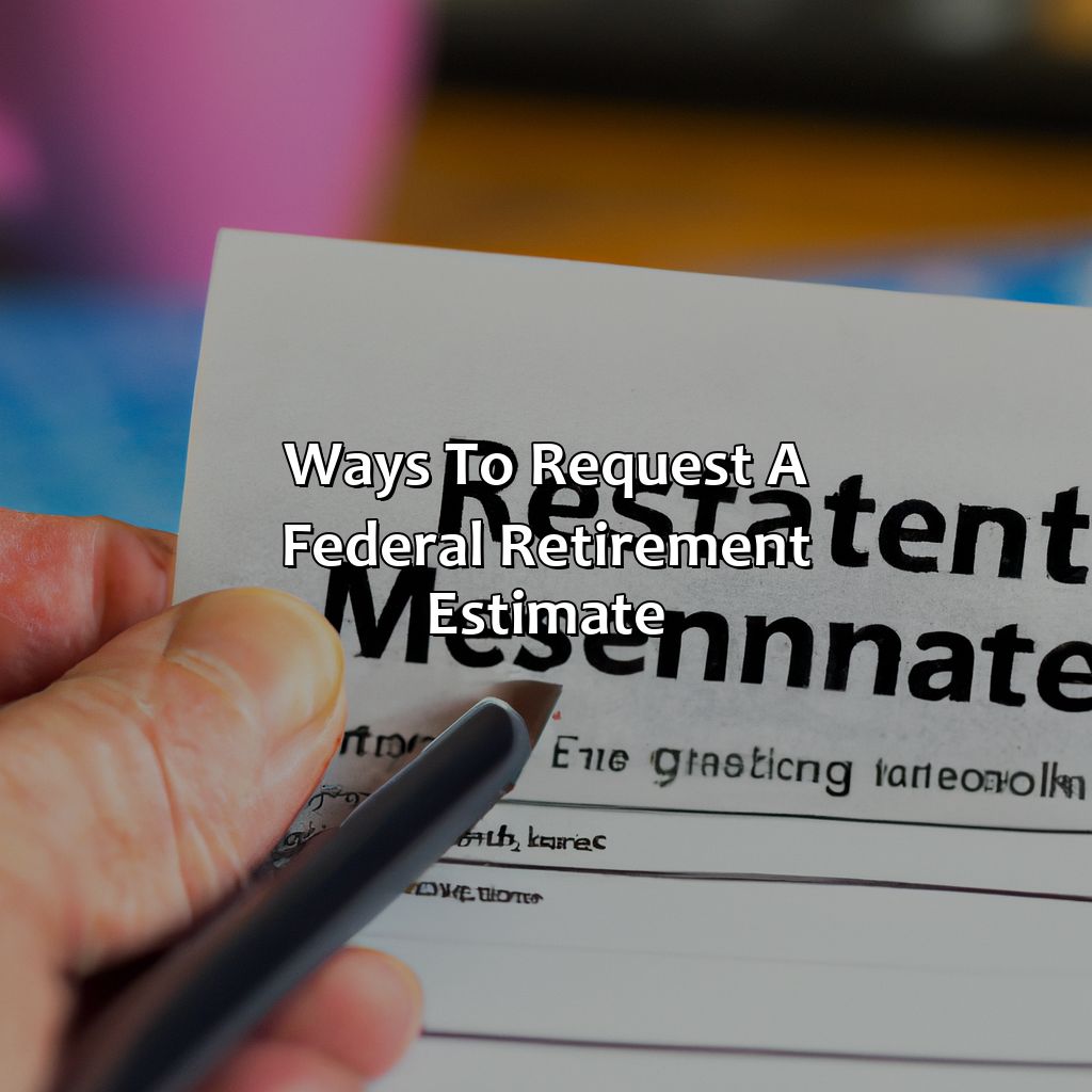 Ways to Request a Federal Retirement Estimate-how do I request a federal retirement estimate?, 