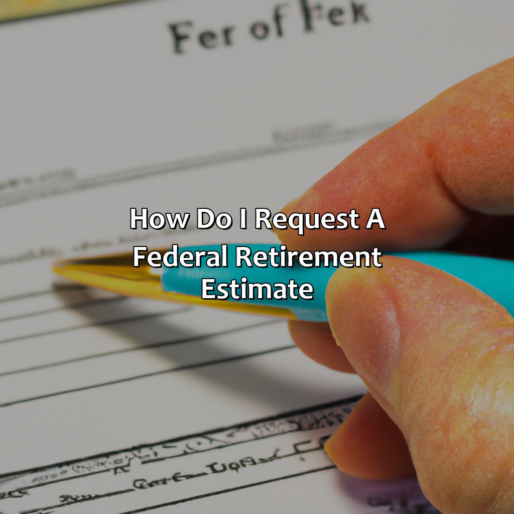 How Do I Request A Federal Retirement Estimate?