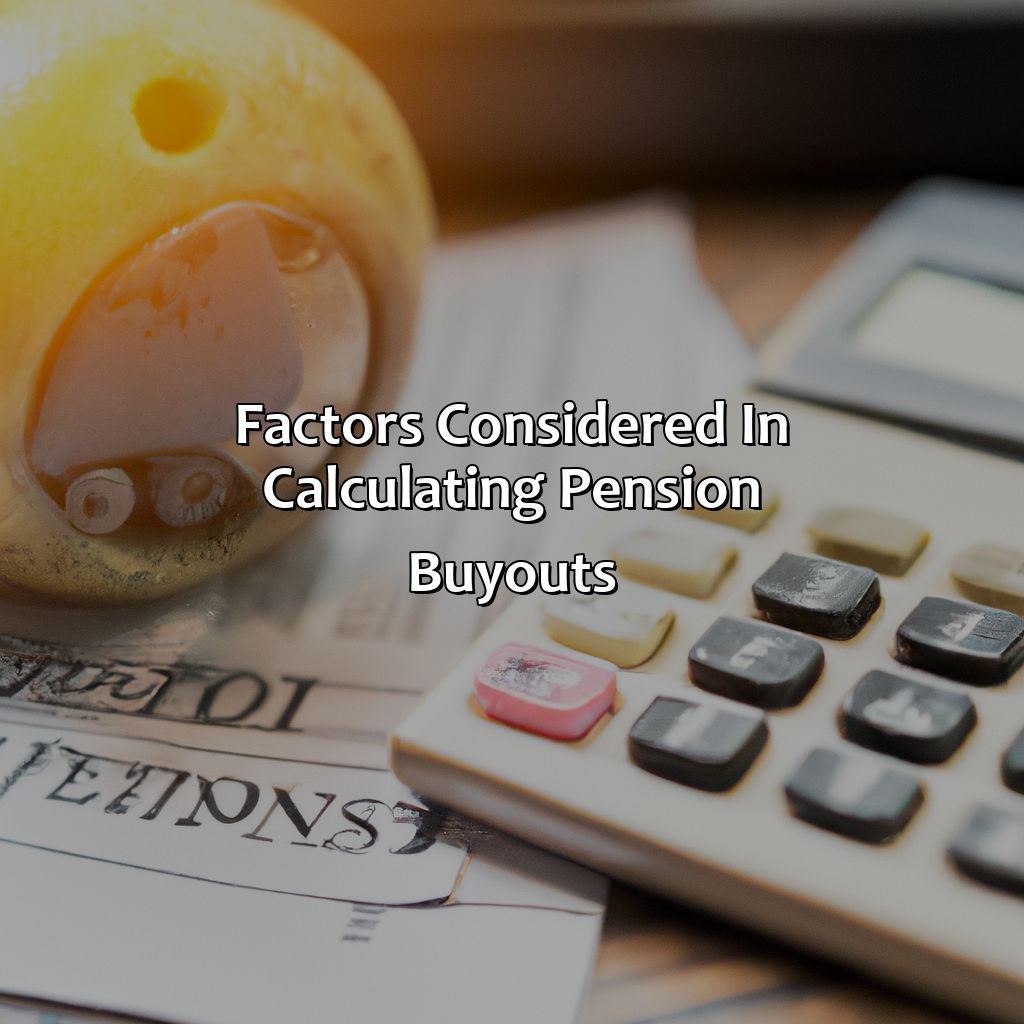 Factors considered in calculating pension buyouts-how do companies calculate pension buyouts?, 