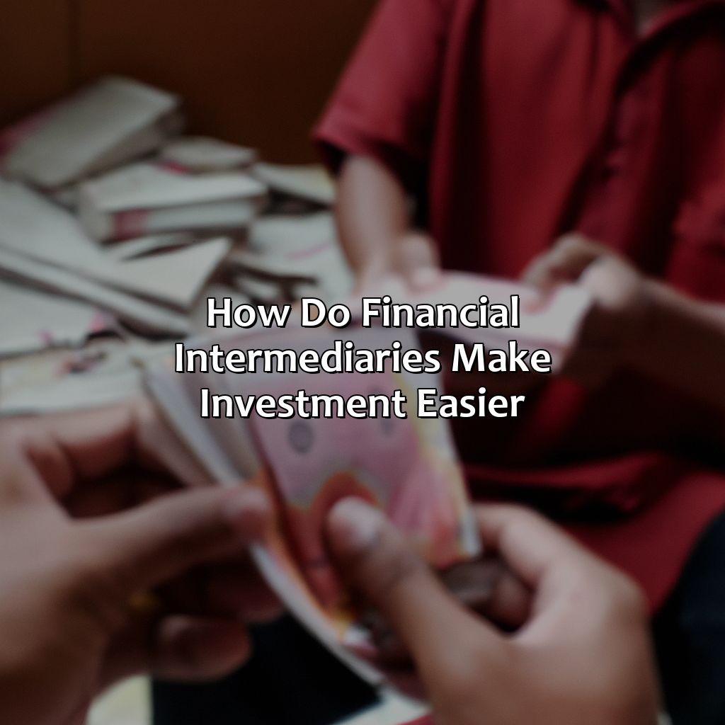 How Do Financial Intermediaries Make Investment Easier?