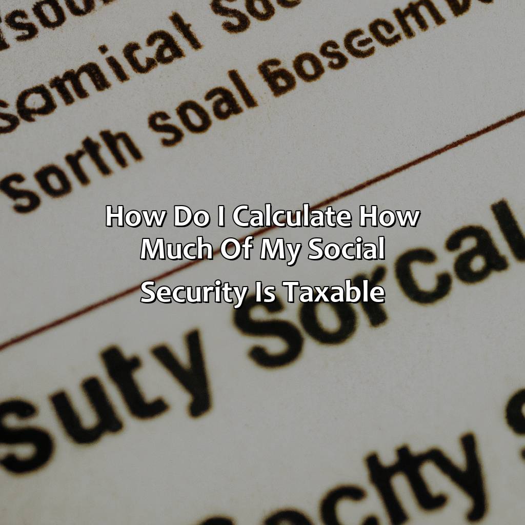 How Do I Calculate How Much Of My Social Security Is Taxable?