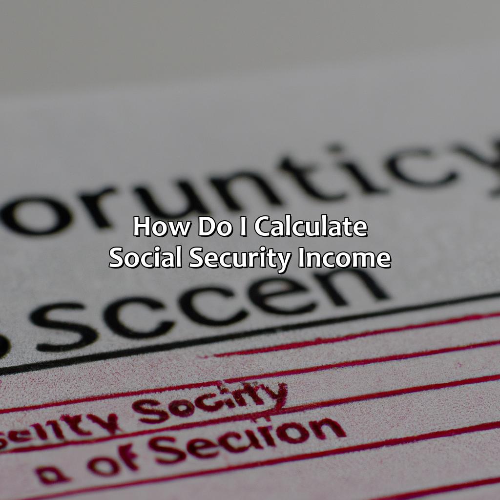 How Do I Calculate Social Security Income?
