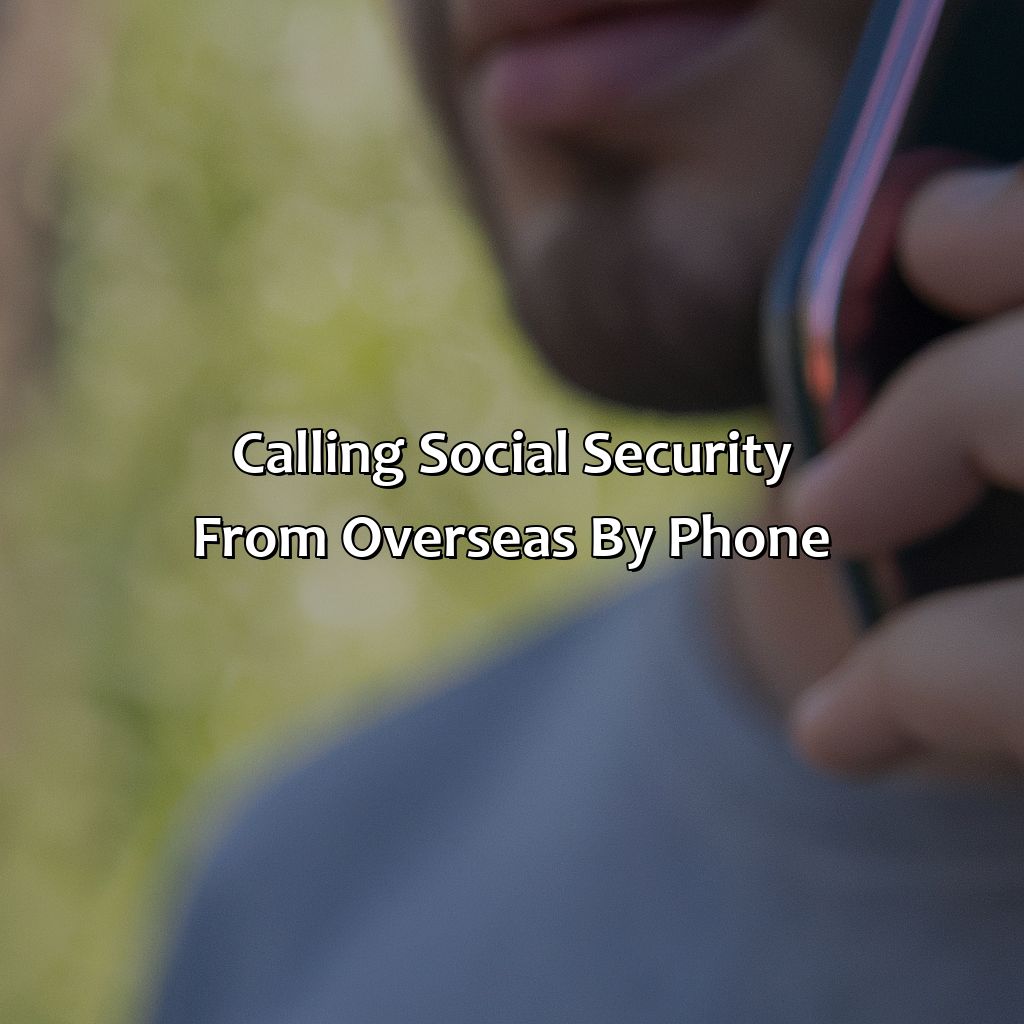 Calling Social Security from overseas by phone-how do i call social security from overseas?, 