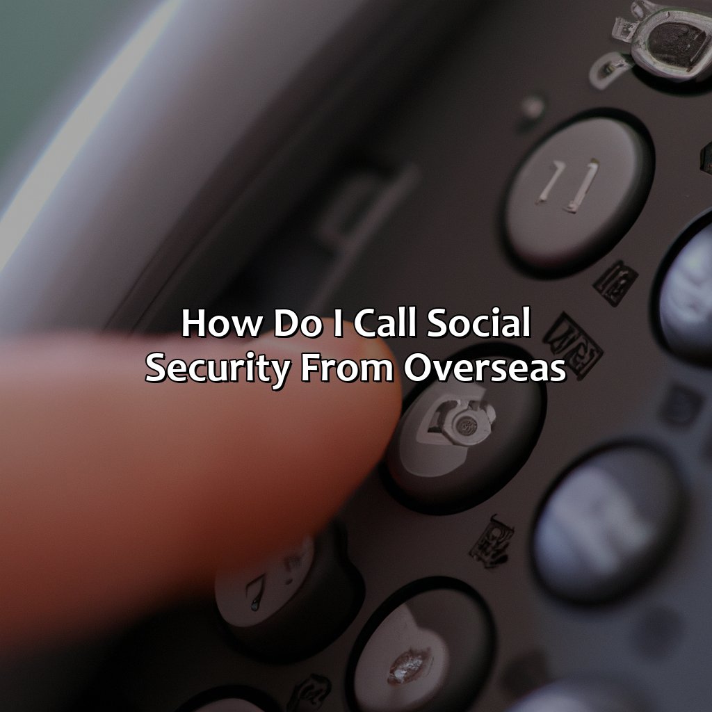 How Do I Call Social Security From Overseas?