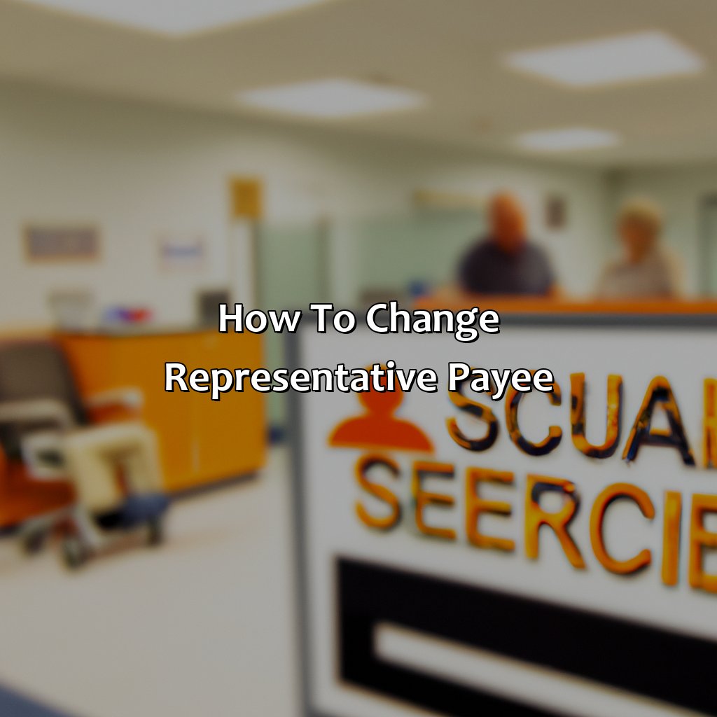 How to change Representative Payee-how do i change my representative payee for social security?, 