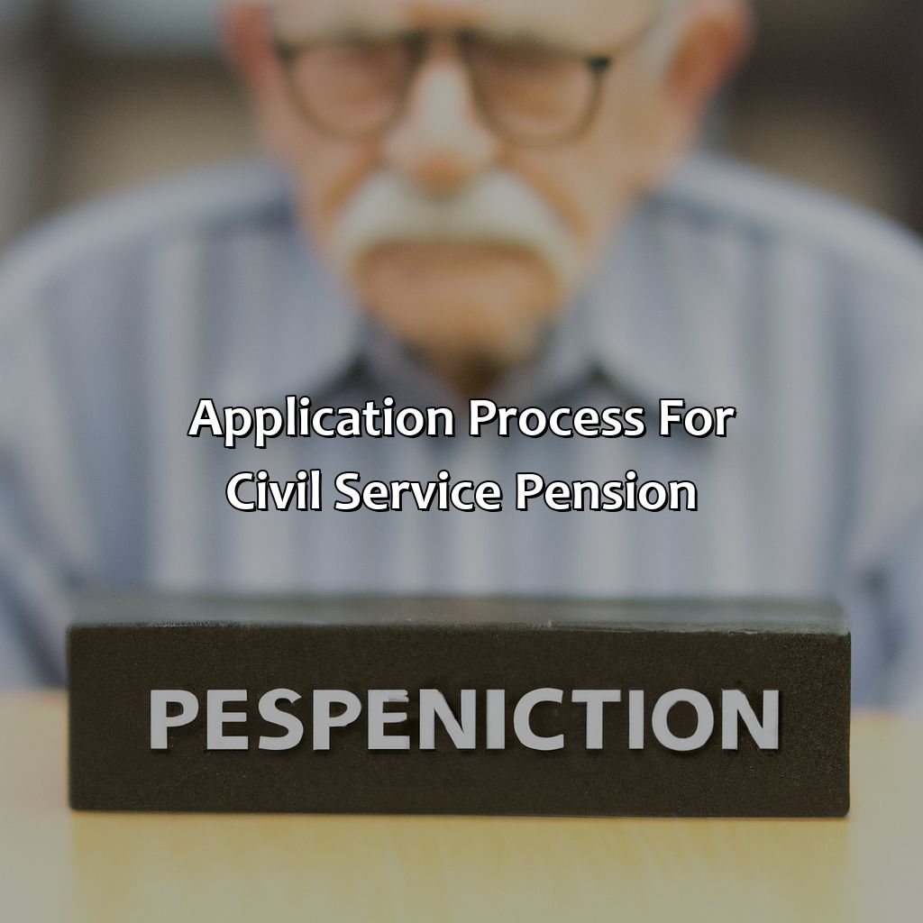 Application Process for Civil Service Pension-how do i claim my civil service pension?, 