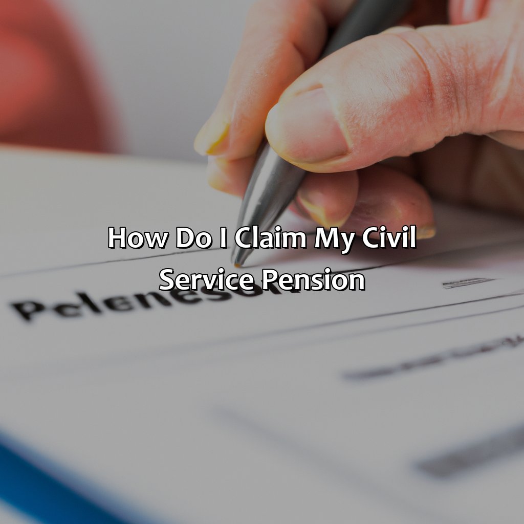 How Do I Claim My Civil Service Pension?