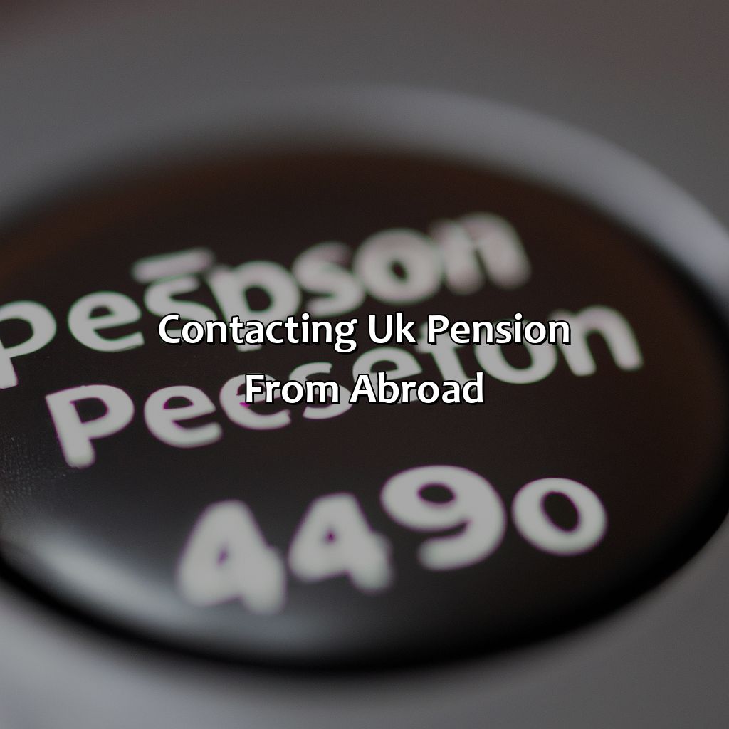 Contacting UK Pension from Abroad-how do i contact a uk pension from abroad?, 