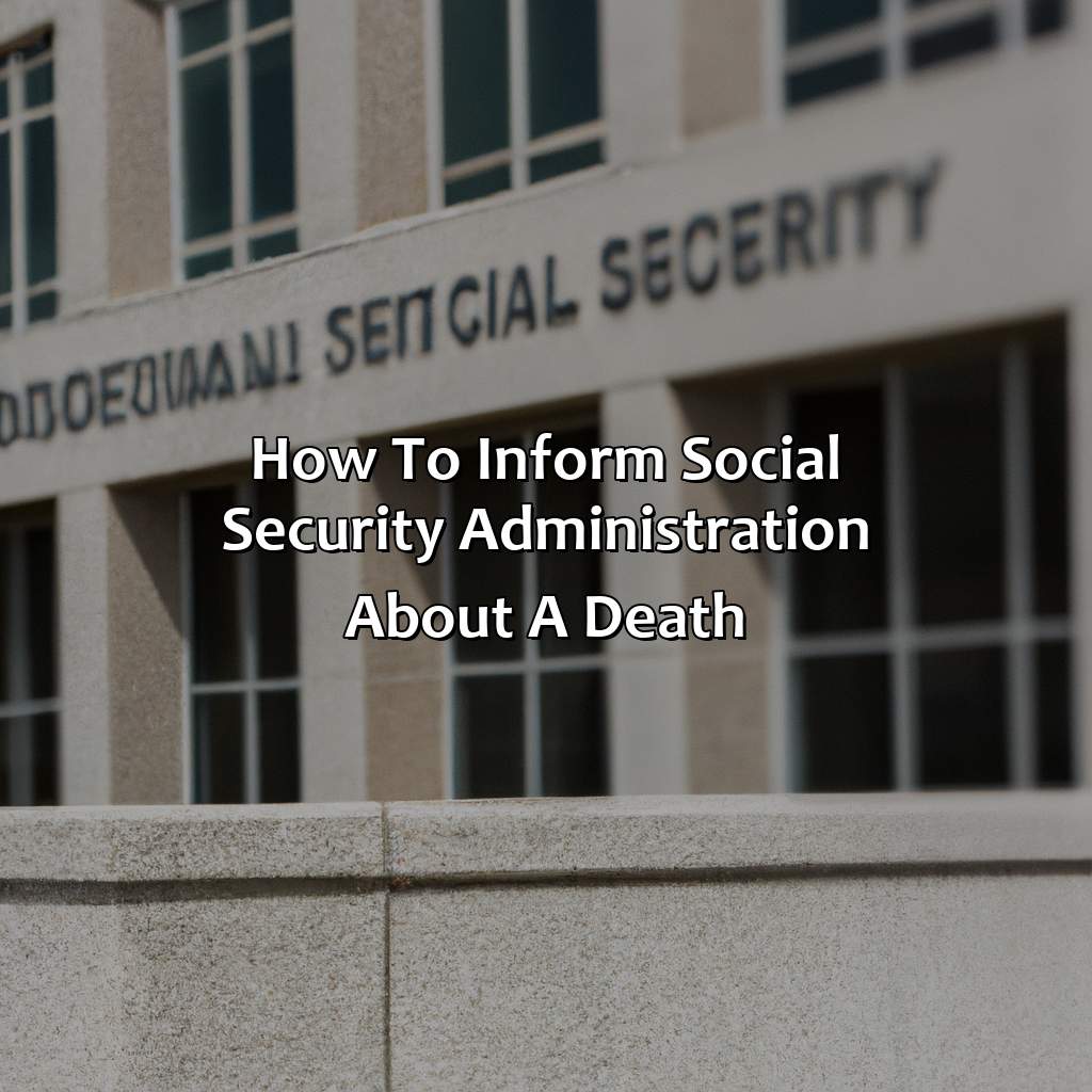 How to inform Social Security Administration about a death-how do i contact social security about a death?, 