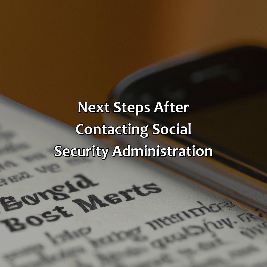 Next steps after contacting Social Security Administration-how do i contact social security about a death?, 