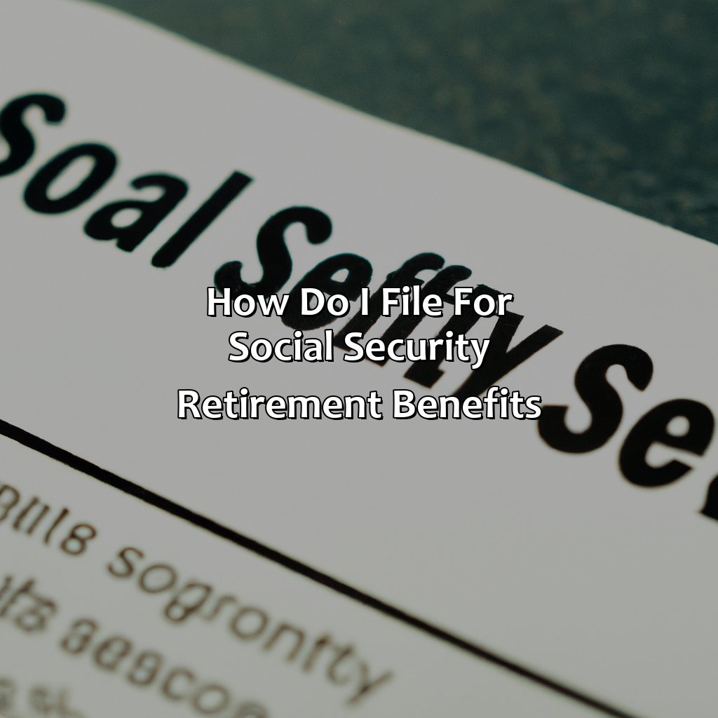 How Do I File For Social Security Retirement Benefits?