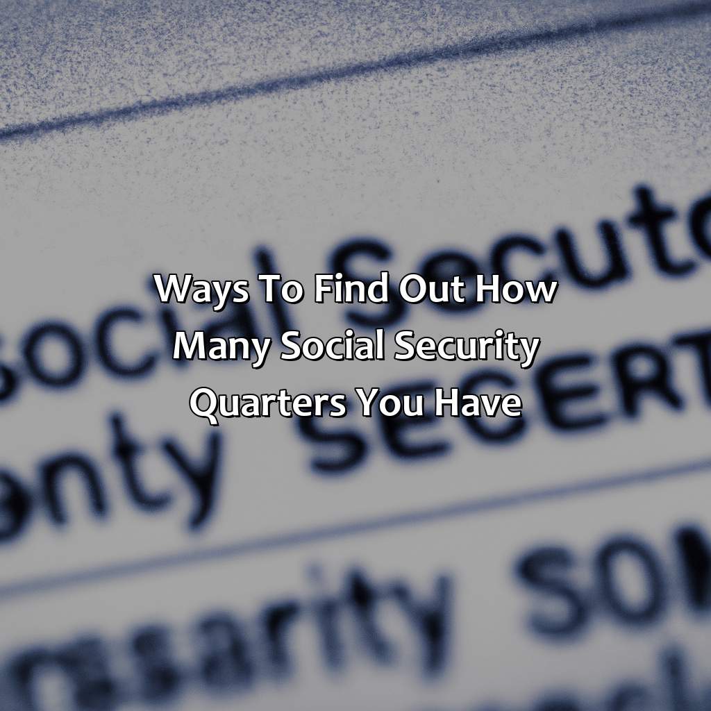 Ways to Find Out How Many Social Security Quarters You Have-how do i find out how many quarters i have for social security?, 