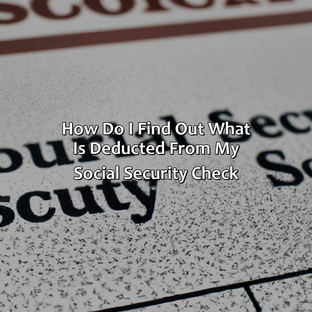 how-do-i-find-out-what-is-deducted-from-my-social-security-check