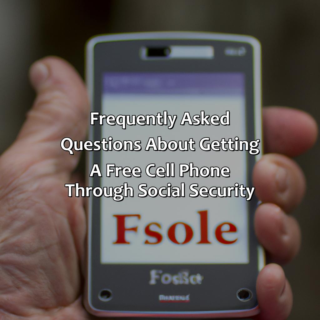 Frequently asked questions about getting a free cell phone through social security-how do i get a free cell phone through social security?, 