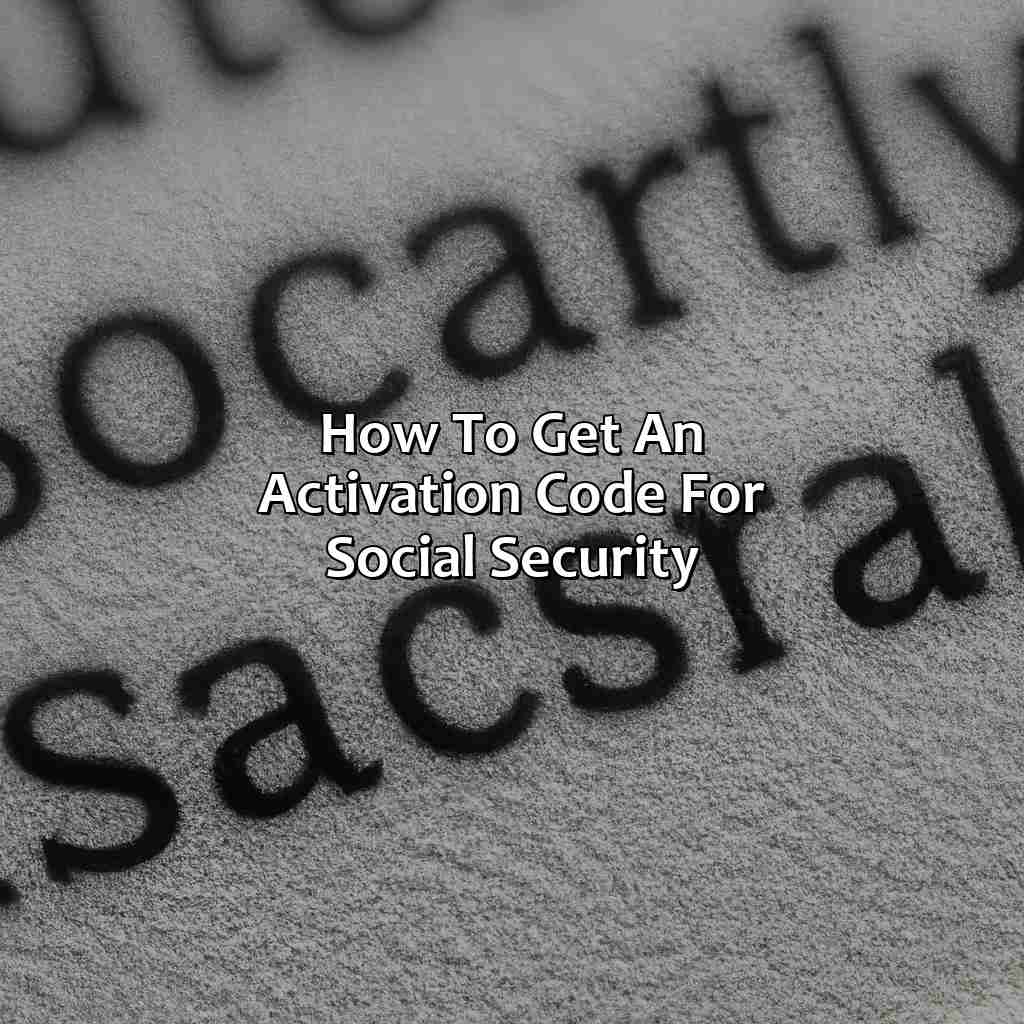 How to Get an Activation Code for Social Security?-how do i get an activation code for social security?, 