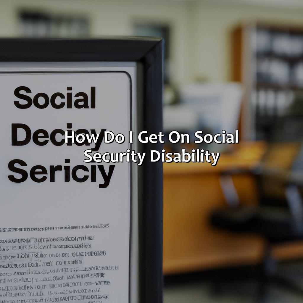 How Do I Get On Social Security Disability?