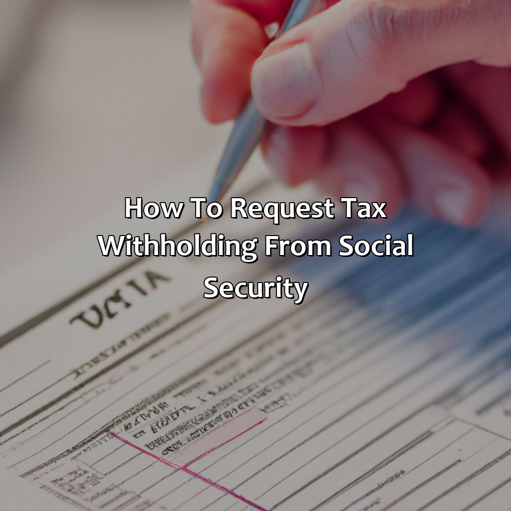 How to Request Tax Withholding from Social Security-how do i have tax withheld from social security?, 