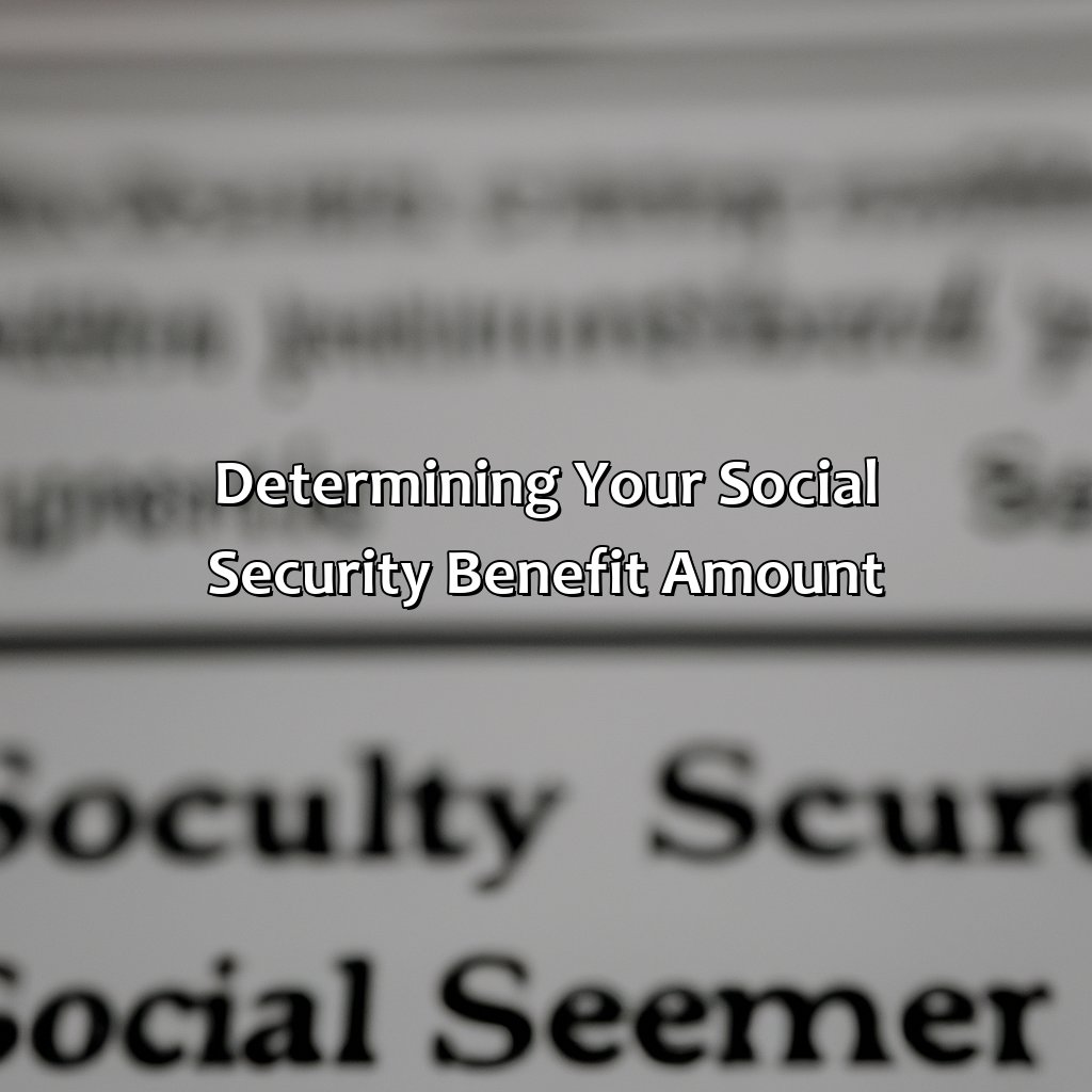 Determining Your Social Security Benefit Amount-how do i know how much i will get in social security?, 