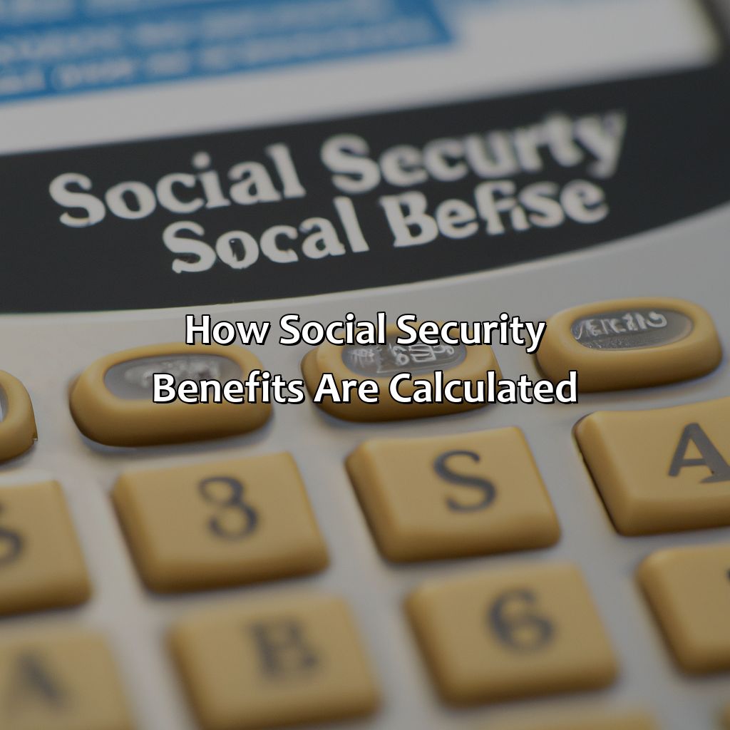 How Social Security Benefits are Calculated-how do i know how much i will get in social security?, 