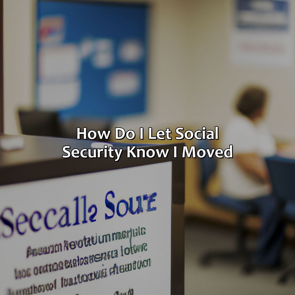 How Do I Let Social Security Know I Moved?