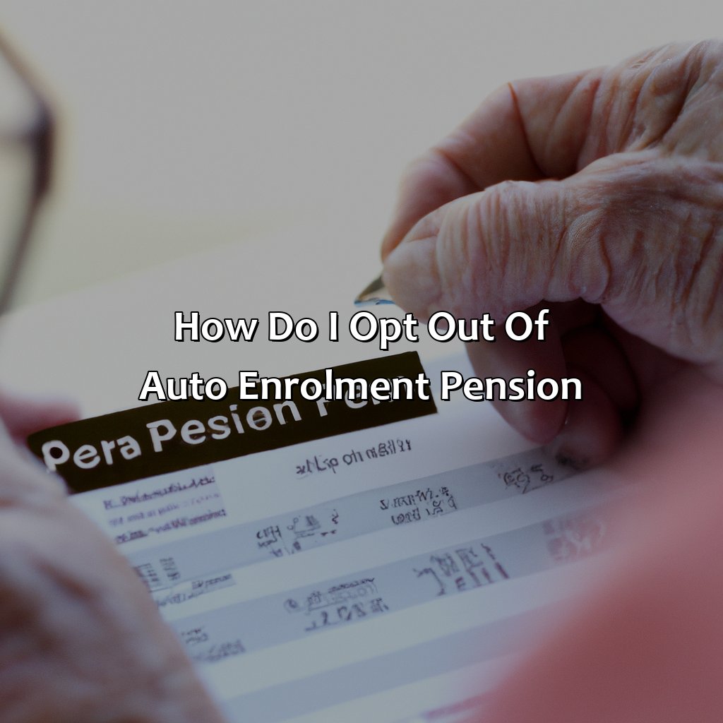 How Do I Opt Out Of Auto Enrolment Pension?