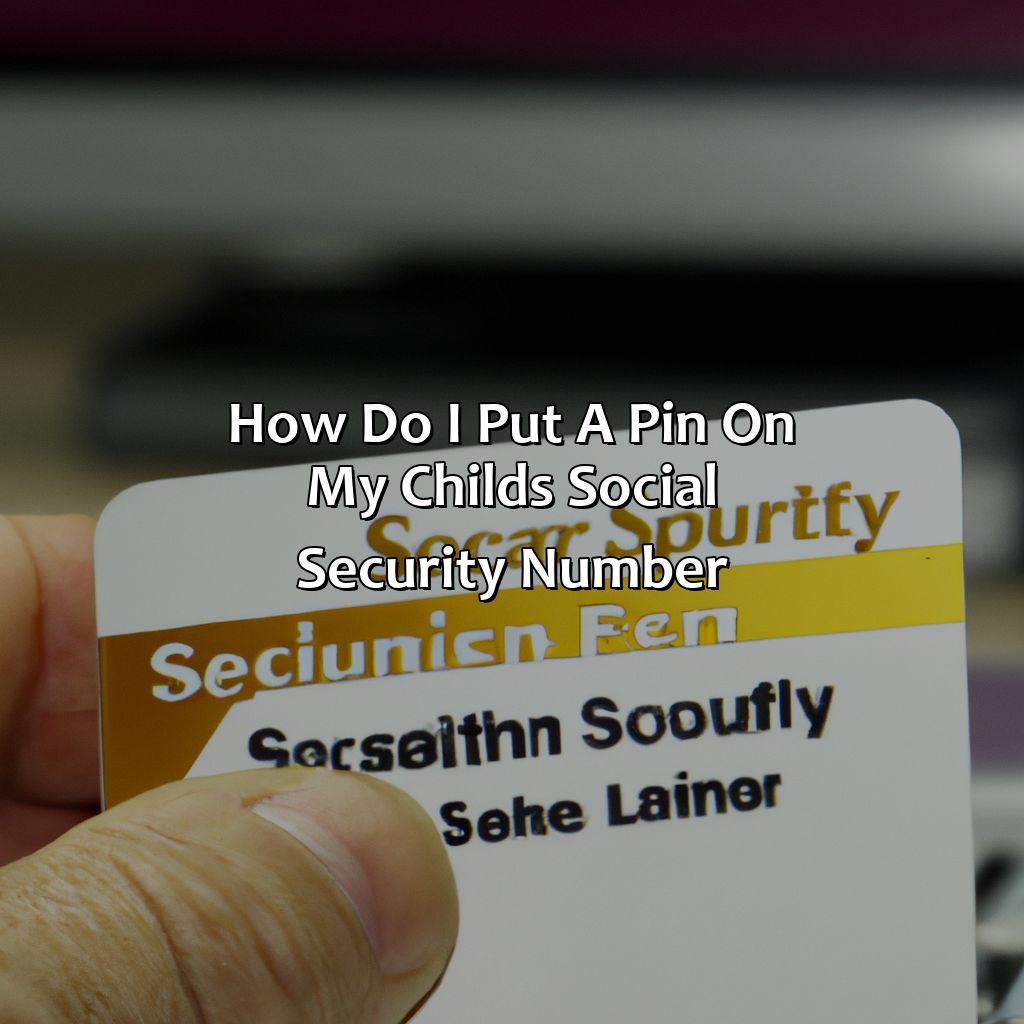 How Do I Put A Pin On My Child’S Social Security Number?