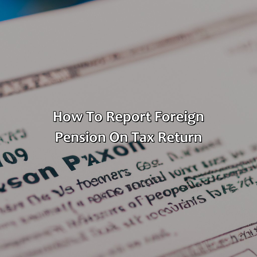 How to report foreign pension on tax return-how do i report foreign pension on tax return?, 