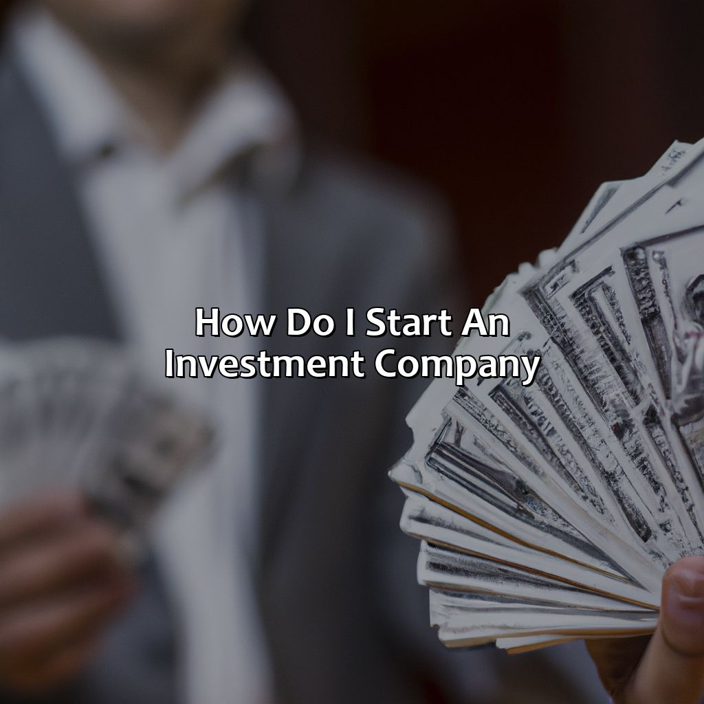 How Do I Start An Investment Company?